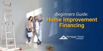 Guide to home improvement financing options | Mortgage Equity Partners ...